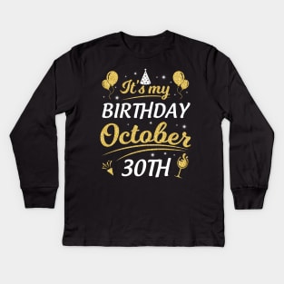 Happy Birthday To Me You Dad Mom Brother Sister Son Daughter It's My Birthday On October 30th Kids Long Sleeve T-Shirt